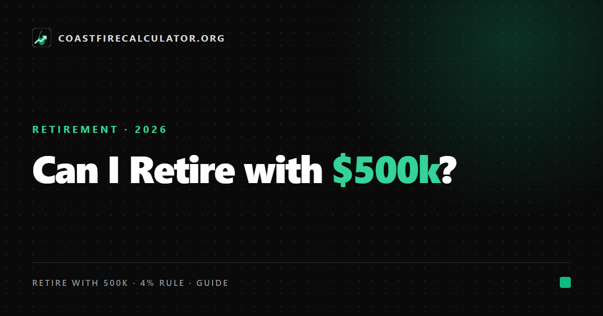 Can I Retire with $500k? The Honest Math (2026) — featured image
