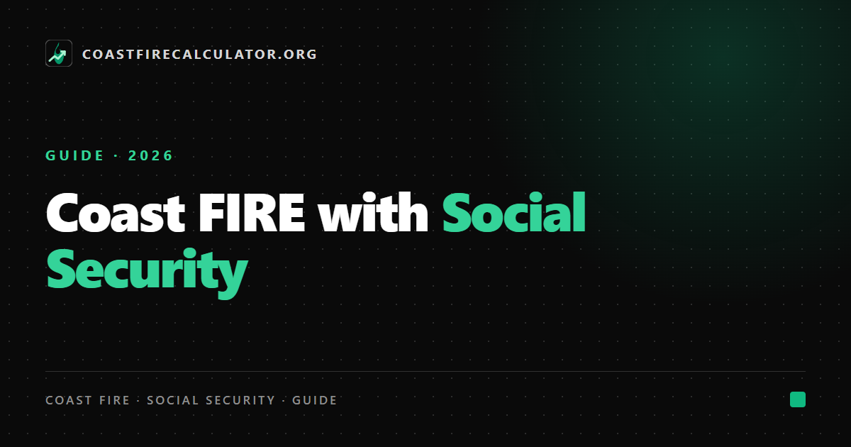 Coast FIRE with Social Security: How Benefits Change Your Number — featured image
